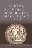 Queens, Eunuchs and Concubines in Islamic History, 661-1257 (eBook, ePUB)