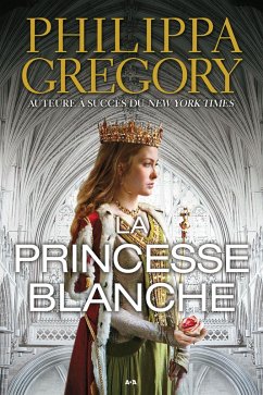 La princesse blanche (eBook, ePUB) - Philippa Gregory, Gregory