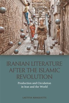 Iranian Literature after the Islamic Revolution (eBook, ePUB) - Nanquette, Laetitia Iranian Literature after the Islamic Revolution (eBook, ePUB) - Nanquette, Laetitia