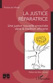 La justice réparatrice. Une justice nouvelle enracinée dans la tradition africaine (eBook, ePUB)