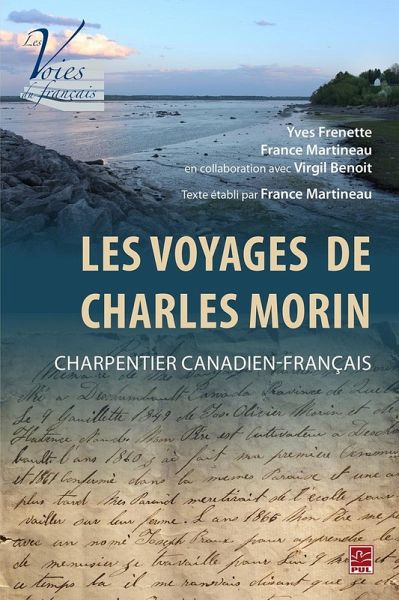 Les Voyages de Charles Morin, charpentier canadien-français. Texte établi par France Martineau (eBook, PDF)