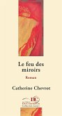 Le feu des miroirs (eBook, ePUB) Le feu des miroirs (eBook, ePUB)