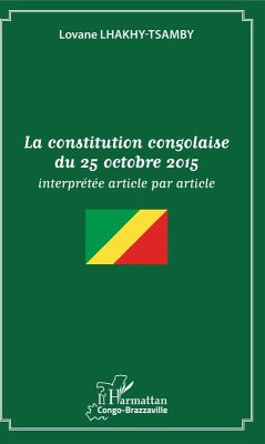 La constitution congolaise du 25 octobre 2015 (eBook, PDF) - Tsamby-Lhakhy La constitution congolaise du 25 octobre 2015 (eBook, PDF) - Tsamby-Lhakhy