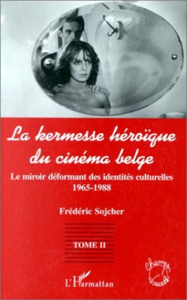 LA KERMESSE HEROIQUE DU CINEMA BELGE (eBook, PDF) LA KERMESSE HEROIQUE DU CINEMA BELGE (eBook, PDF)