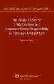 Single Economic Entity Doctrine and Corporate Group Responsibility in European Antitrust Law (eBook, PDF) Single Economic Entity Doctrine and Corporate Group Responsibility in European Antitrust Law (eBook, PDF)