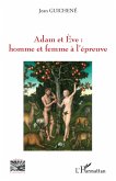 Adam et Eve : homme et femme à l'épreuve (eBook, PDF) Adam et Eve : homme et femme à l'épreuve (eBook, PDF)
