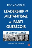 Leadership et militantisme au Parti québécois. De Lévesque à Lisée. Édition revue et augmentée (eBook, PDF) Leadership et militantisme au Parti québécois. De Lévesque à Lisée. Édition revue et augmentée (eBook, PDF)
