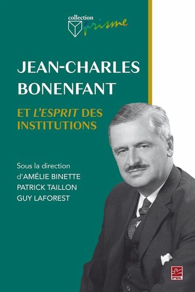 Jean-Charles Bonenfant et l'esprit des institutions (eBook, PDF)