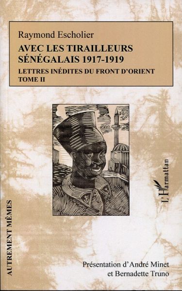 Avec les tirailleurs sénégélais 1917-1919 - Tome 2 (eBook, PDF) Avec les tirailleurs sénégélais 1917-1919 - Tome 2 (eBook, PDF)