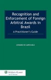Recognition and Enforcement of Foreign Arbitral Awards in Brazil: A Practitioner's Guide (eBook, PDF) Recognition and Enforcement of Foreign Arbitral Awards in Brazil: A Practitioner's Guide (eBook, PDF)