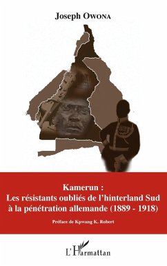 Kamerun : Les résistants oubliés de l'hinterland Sud à la pénétration allemande (1889 - 1918) (eBook, PDF) - Owona