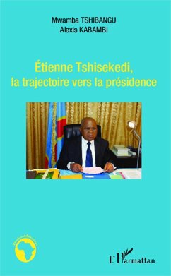 Etienne Thisekedi, la trajectoire vers la présidence (eBook, PDF) - Kabambi; Tshibangu