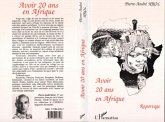 Avoir 20 ans en Afrique (eBook, PDF) Avoir 20 ans en Afrique (eBook, PDF)