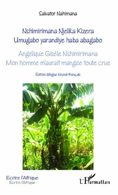 Angélique Gisèle Nshimirimana, Mon homme m'aurait mangée toute crue (eBook, PDF) - Nahimana