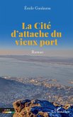 La Cité d'attache du vieux port (eBook, PDF)