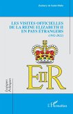 Les visites officielles de la reine Elizabeth II en pays étrangers (eBook, ePUB) Les visites officielles de la reine Elizabeth II en pays étrangers (eBook, ePUB)