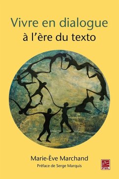 Vivre en dialogue à l'ère du texto (eBook, PDF) - Marie-Eve Marchand, Marchand