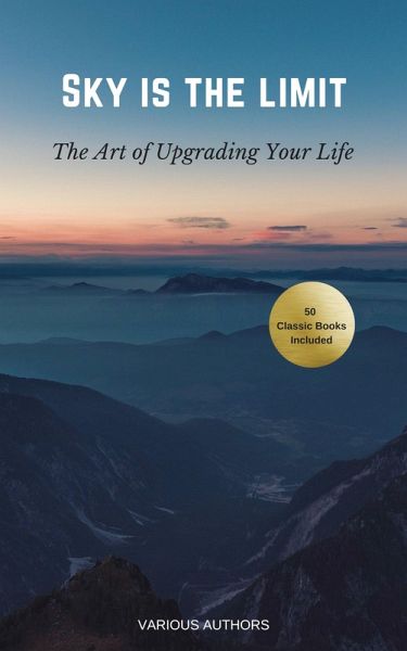 Sky is the Limit: The Art of of Upgrading Your Life (eBook, ePUB) Sky is the Limit: The Art of of Upgrading Your Life (eBook, ePUB)