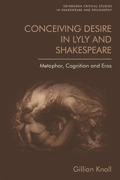 Conceiving Desire in Lyly and Shakespeare (eBook, PDF) - Knoll, Gillian