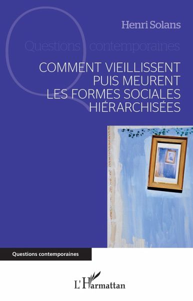 Comment vieillissent puis meurent les formes sociales hiérarchisées (eBook, ePUB) Comment vieillissent puis meurent les formes sociales hiérarchisées (eBook, ePUB)