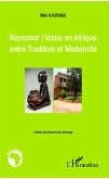 Repenser l'école en Afrique entre Tradition et Modernité (eBook, PDF)