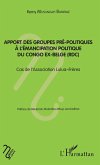 Apport des groupes pré-politiques à l'émancipation politique du Congo ex-belge (RDC) (eBook, PDF)