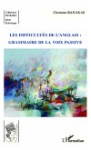 Les difficultés de l'anglais : grammaire de la voix passive (eBook, PDF)