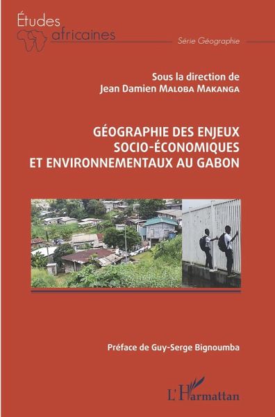 Géographie des enjeux socio-économiques et environnementaux au Gabon (eBook, ePUB) Géographie des enjeux socio-économiques et environnementaux au Gabon (eBook, ePUB)