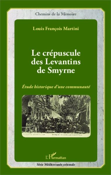 Le crépuscule des Levantins de Smyrne (eBook, PDF) Le crépuscule des Levantins de Smyrne (eBook, PDF)