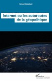 Internet ou les autoroutes de la géopolitique (eBook, ePUB)