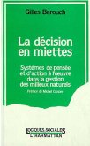 La décision en miettes, système de pensée et d'action à l'oeuvre dans les milieux naturels (eBook, PDF) La décision en miettes, système de pensée et d'action à l'oeuvre dans les milieux naturels (eBook, PDF)