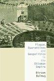 Plague, Quarantines and Geopolitics in the Ottoman Empire (eBook, PDF)