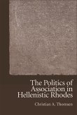 Politics of Association in Hellenistic Rhodes (eBook, ePUB)