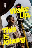 Wake Up, This Is Joburg (eBook, PDF)