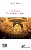 Par la mort Il a vaincu la mort (eBook, PDF) Par la mort Il a vaincu la mort (eBook, PDF)