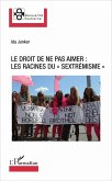 Le droit de ne pas aimer : les racines du sextrémisme (eBook, ePUB)