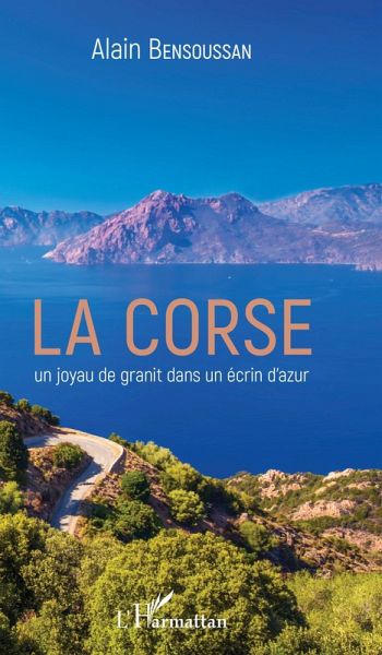 La Corse un joyau de granit dans un écrin d'azur (eBook, PDF)