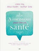 Aimez-vous pour être en santé (eBook, ePUB) Aimez-vous pour être en santé (eBook, ePUB)