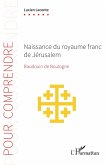 Naissance du royaume franc de Jérusalem (eBook, ePUB)