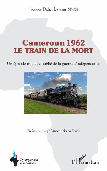 Cameroun 1962 le train de la mort (eBook, PDF)
