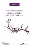 Seuls les oiseaux savent la vérité sur les frontières (eBook, PDF)