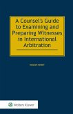 Counsel's Guide to Examining and Preparing Witnesses in International Arbitration (eBook, PDF)