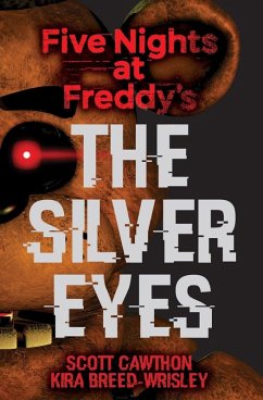 Five Nights at Freddy's: The Silver Eyes (eBook, ePUB) - Breed-Wrisley, Kira; Cawthon, Scott