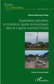 Exploitation pétrolière et mutations spatio-économiques dans le Logone oriental (Tchad) (eBook, PDF)