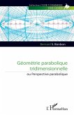 Géométrie parabolique tridimensionnelle (eBook, PDF) Géométrie parabolique tridimensionnelle (eBook, PDF)