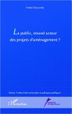 Le public, nouvel acteur des projets d'aménagement ? (eBook, PDF)