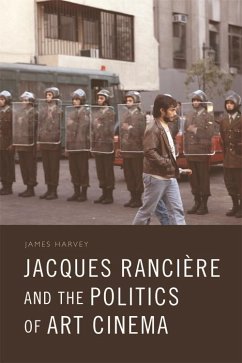 Jacques Ranciere and the Politics of Art Cinema (eBook, PDF) - Harvey, James