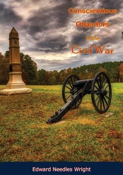 Conscientious Objectors in the Civil War (eBook, ePUB) - Wright, Edward Needles