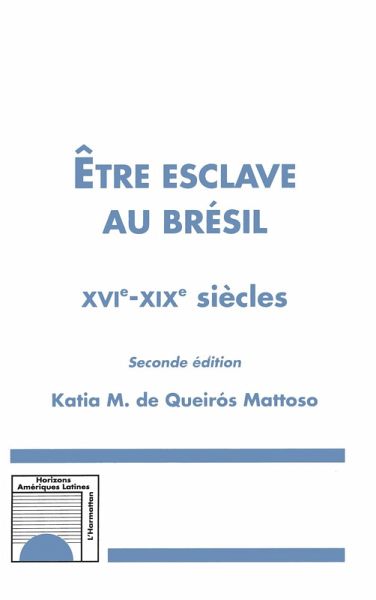 Etre esclave au Brésil XVIè-XIXè siècles (Seconde édition) (eBook, PDF)