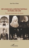 Réflexions sur la création théâtrale en France, 1981 - 2016 (eBook, PDF)